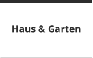 Haus & Garten