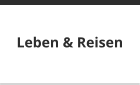 Leben & Reisen