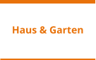 Haus & Garten